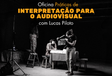 Oficina Práticas de interpretação para o Audiovisual
